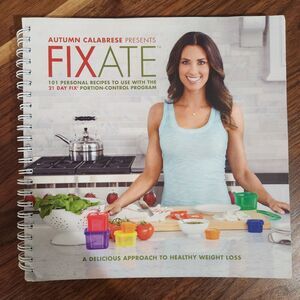 Autumn Calabrese FIXATE 21 Day Fix Cookbook 101 Recipes Weight Loss Healthy